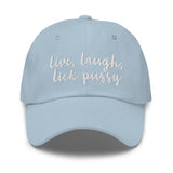 Live, Laugh, Lick Pussy Baseball Hat