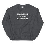 Blondie Said Fuck The Patriarchy Sweatshirt