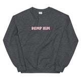 Dump Him Sweatshirt