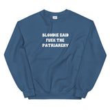 Blondie Said Fuck The Patriarchy Sweatshirt
