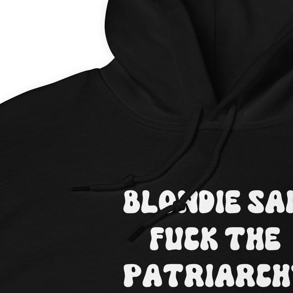 Blondie Said Fuck The Patriarchy Hoodie