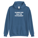 Blondie Said Fuck The Patriarchy Hoodie