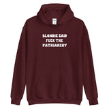 Blondie Said Fuck The Patriarchy Hoodie