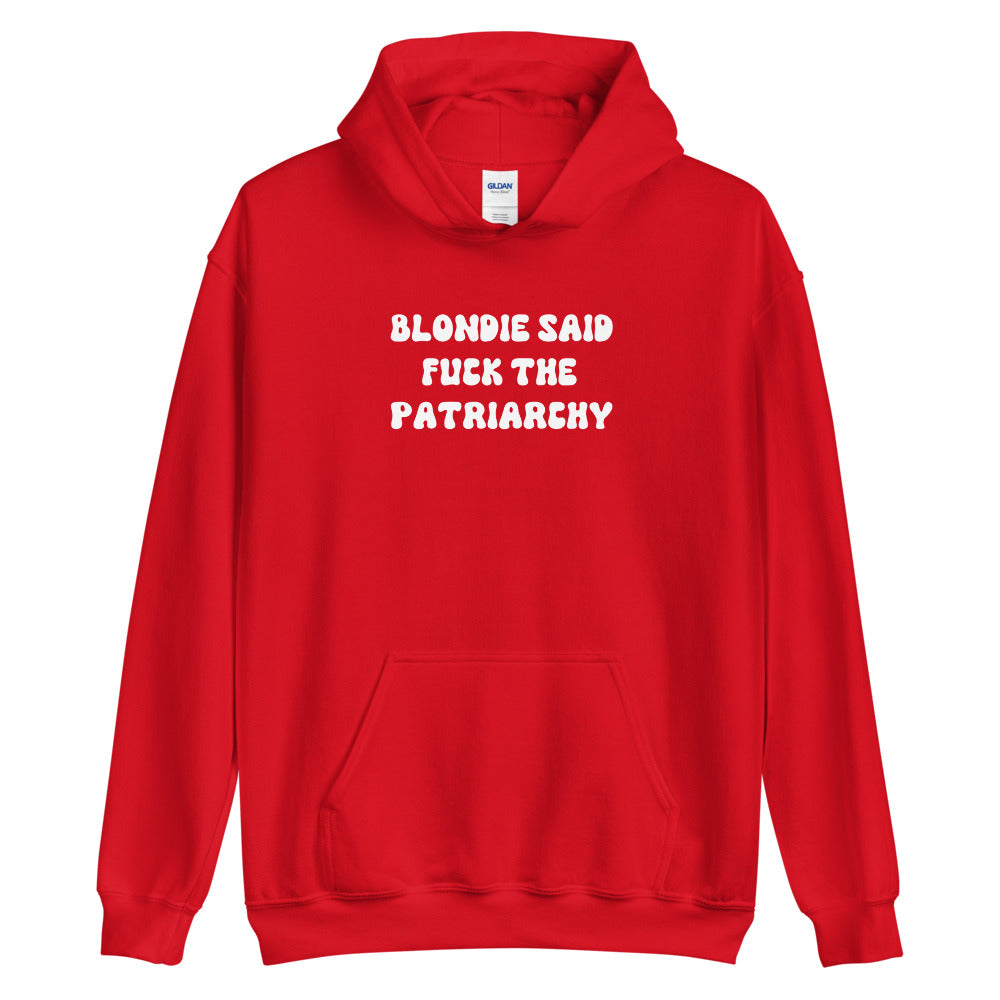 Blondie Said Fuck The Patriarchy Hoodie