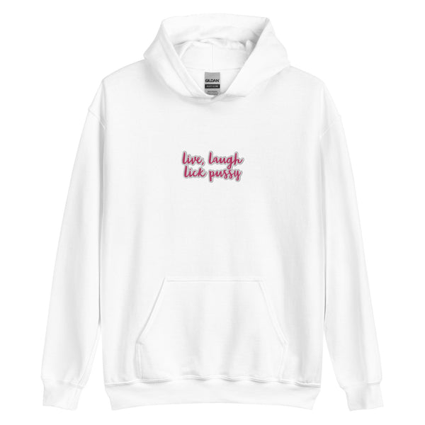 Live, Laugh, Lick Pussy Hoodie
