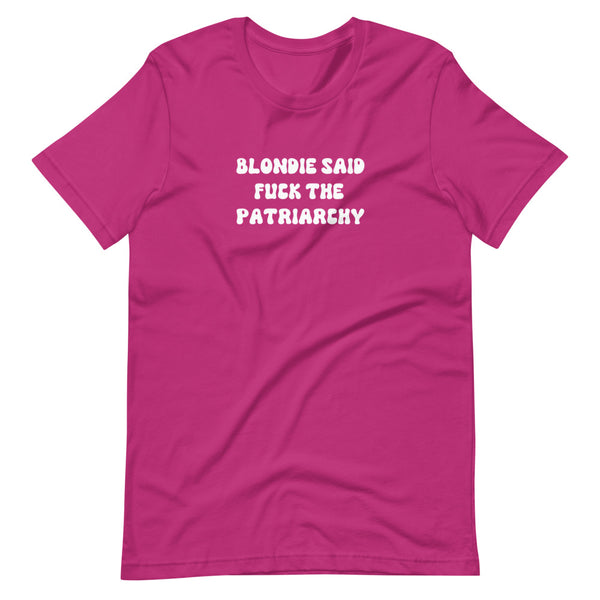 Blondie Said Fuck The Patriarchy T-Shirt