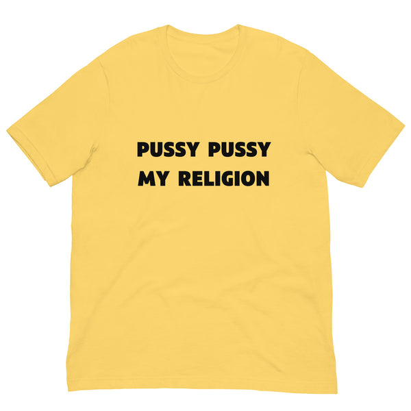 Pussy Pussy My Religion T-Shirt